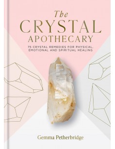 The Crystal Apothecary: 75 crystal remedies for physical, emotional and spiritual healing-1