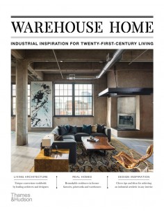 Warehouse Home: Industrial Inspiration for Twenty-First-Century Living-1