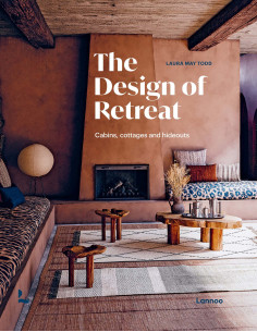 The Design of Retreat: Cabins, Cottages and Hideouts