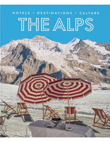 The Alps: Hotels, Destinations, CultureThe Alps: Hotels, Destinations, Culture