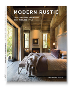 Modern Rustic  Contemporary Variations on a Timeless Style