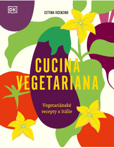 Cucina Vegetariana. Vegetariánské recepty z Itálie