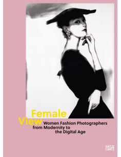 Female View: Women Fashion Photographers from Modernity...